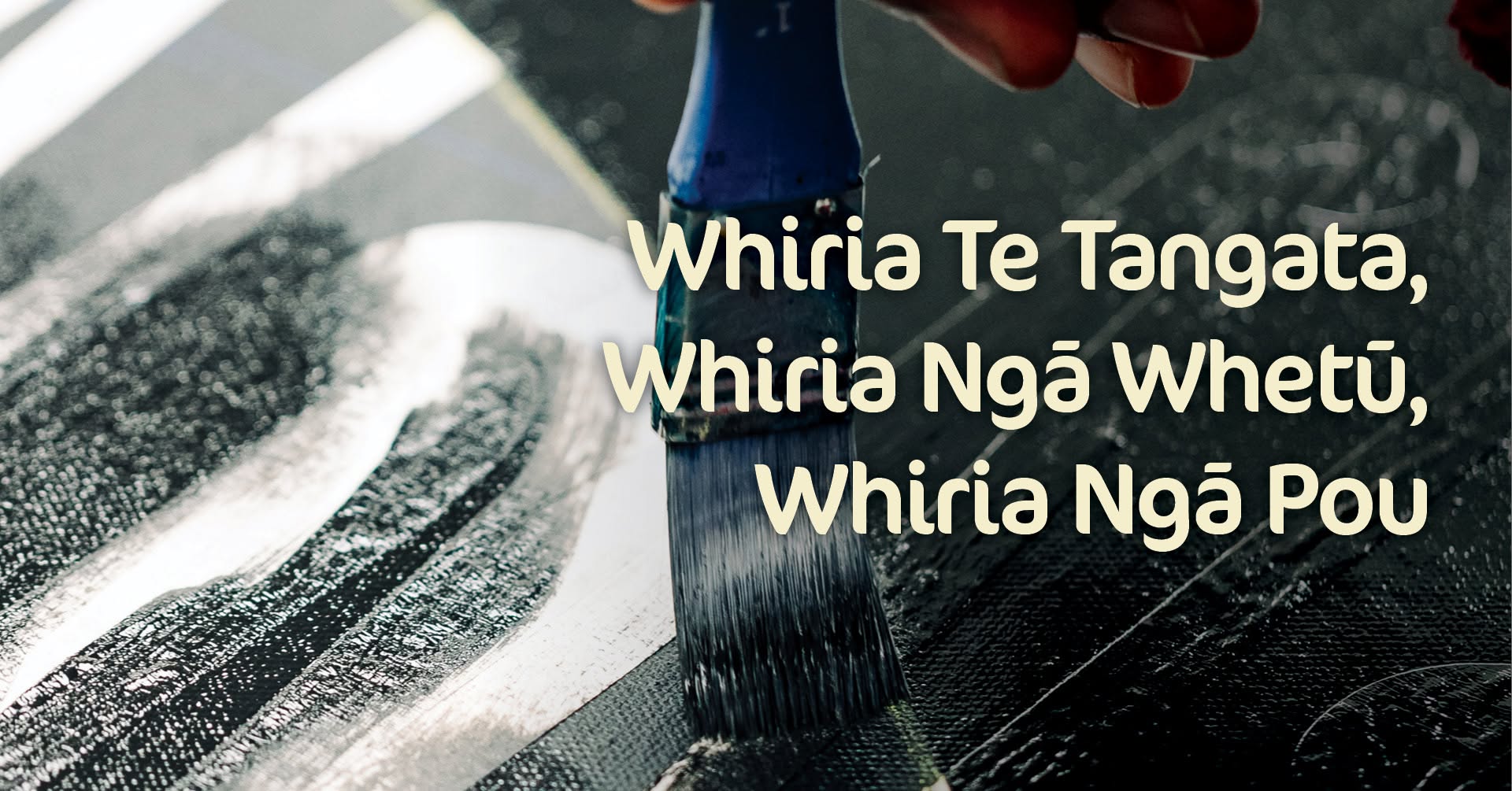 Whiria Te Tangata, Whiria Ngā Whetū, Whiria Ngā Pou